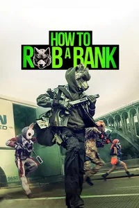 How To Rob A Bank *